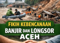 fikih kebencanaan, banjir aceh, longsor aceh, musibah dalam islam, bencana alam dalam islam, takdir dan ikhtiar, solidaritas sosial islam, tolong menolong, fiqih kontemporer, aceh
