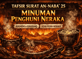 Tafsir Surat An-Naba’ ayat 25 menjelaskan tentang minuman penghuni neraka berupa hamīm dan ghassāq, sebagai azab yang pedih bagi orang-orang yang mendustakan kebenaran.