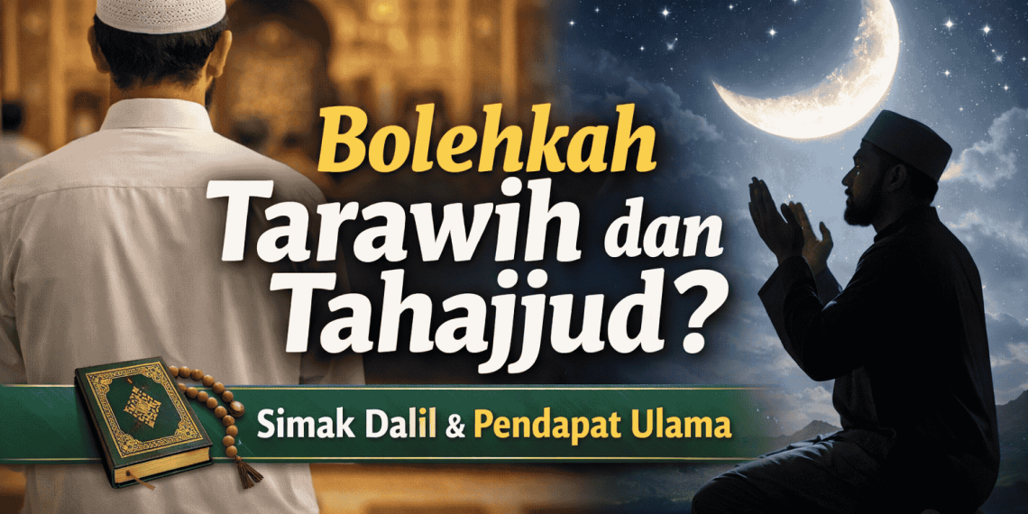 Bolehkah Tarawih dan Tahajjud Digabung