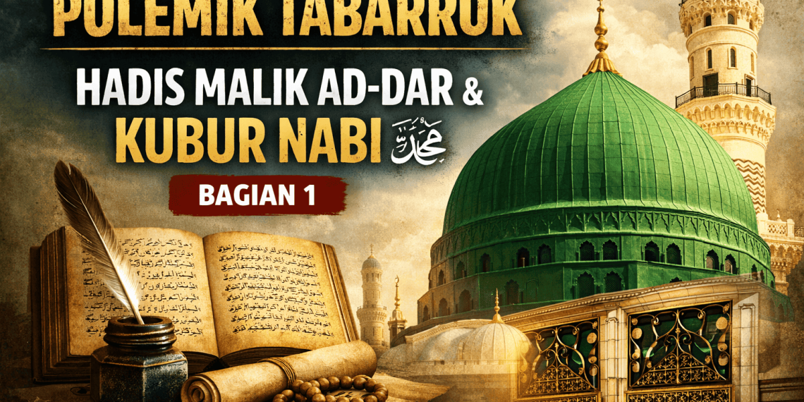 Polemik Tabarruk Telaah Hadis Malik ad Dar yang Datang ke Kubur Nabi