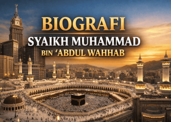 biografi syaikh muhammad bin abdul wahhab, muhammad bin abdul wahhab, biografi ulama, ulama pembaharu islam, dakwah tauhid, sejarah islam, tokoh islam, aqidah islam, salafi, wahabi, ulama najd