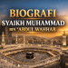 biografi syaikh muhammad bin abdul wahhab, muhammad bin abdul wahhab, biografi ulama, ulama pembaharu islam, dakwah tauhid, sejarah islam, tokoh islam, aqidah islam, salafi, wahabi, ulama najd