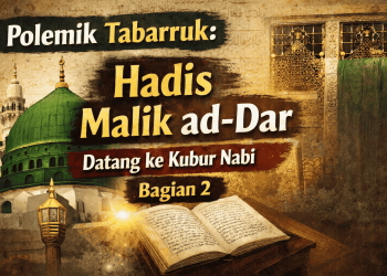 polemik tabarruk, tabarruk dalam islam, hadis malik ad dar, kubur nabi, ziarah kubur nabi, tawassu