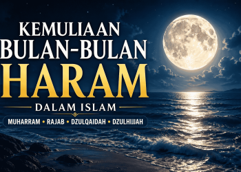 Kemuliaan Bulan-Bulan Haram Dalam Islam
